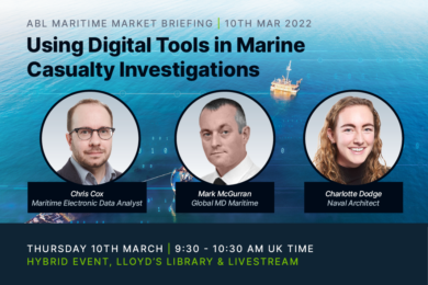 ABL Maritime Market Briefing: Using Digital Tools in Marine Casualty Investigation | 10th March 2022