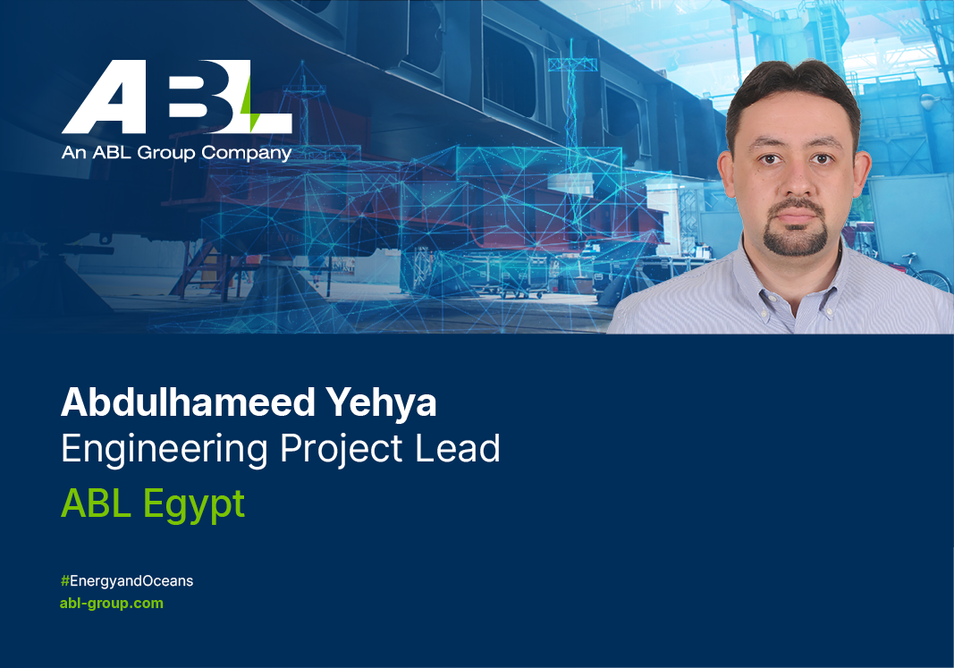 Meet Abdulhameed Yehya, Engineering Project Lead, ABL Egypt.