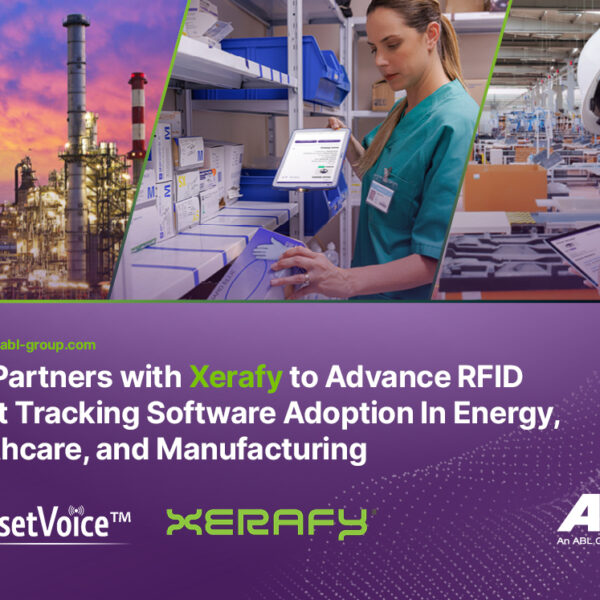 ABL Partners with Xerafy to Advance RFID Asset Tracking Software Adoption In Energy, Healthcare, and Manufacturing