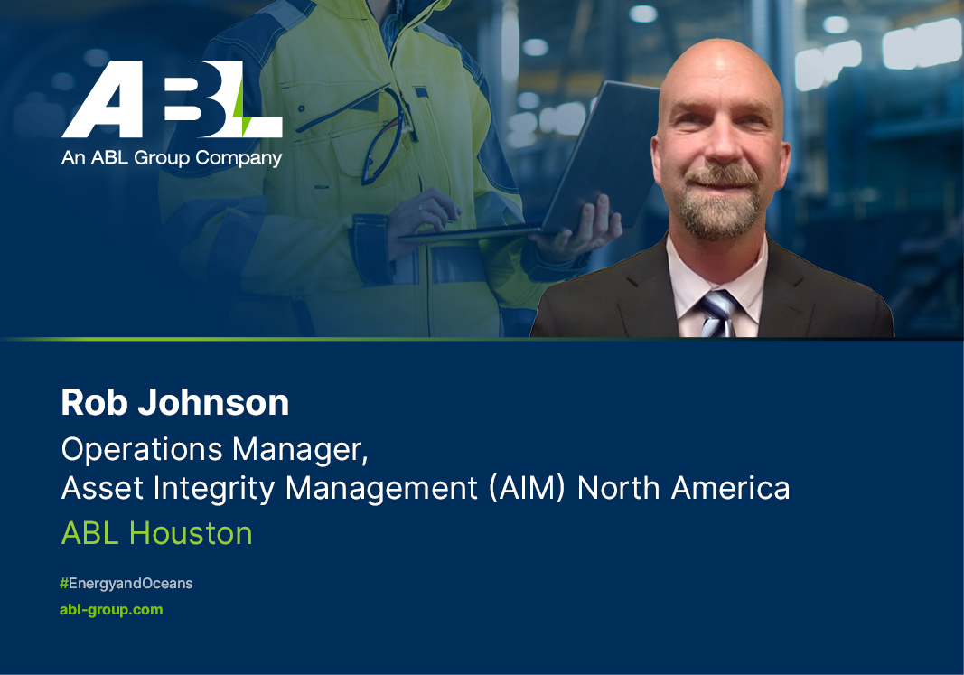 Meet Rob Johnson, Operations Manager, Asset Integrity Management, ABL North America