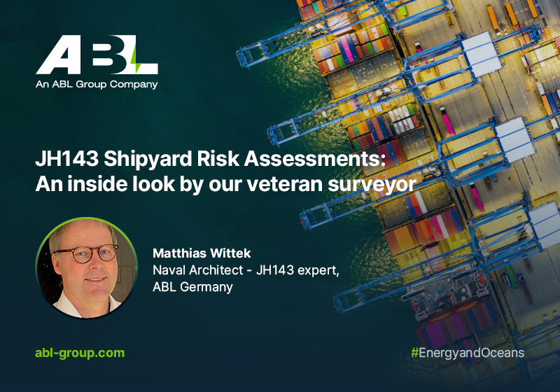 JH143 Shipyard Risk Assessments: An inside look by veteran surveyor Matthias Wittek