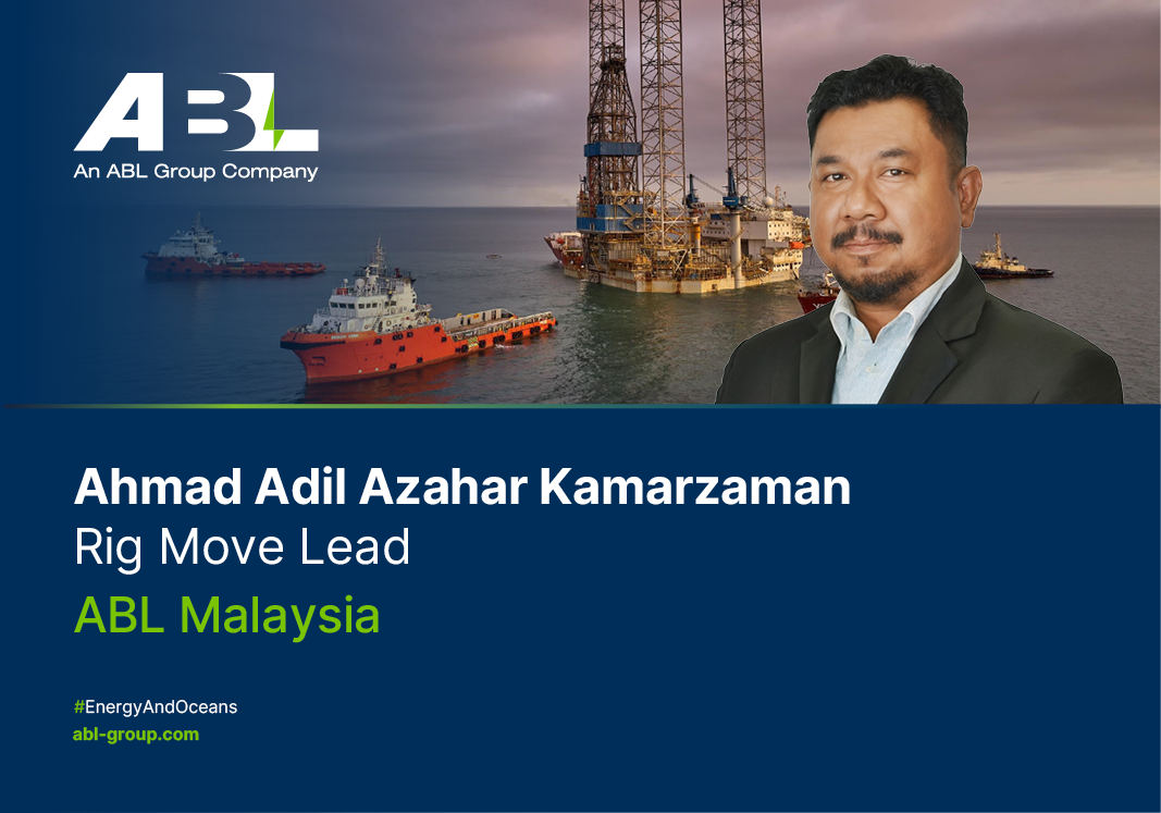 Meet Ahmad Adil Azabar Kamarzaman, Rig Move Lead, ABL Malaysia